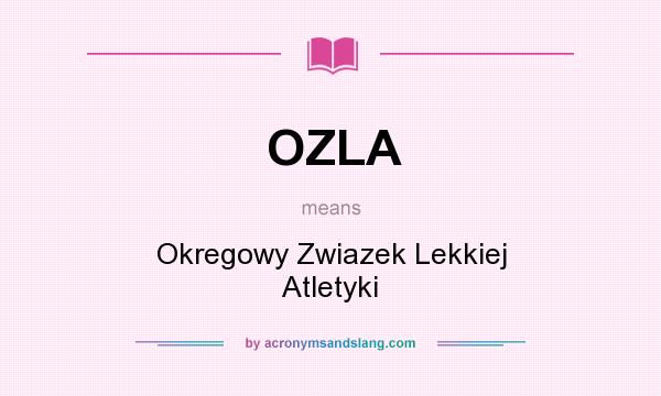 What does OZLA mean? It stands for Okregowy Zwiazek Lekkiej Atletyki