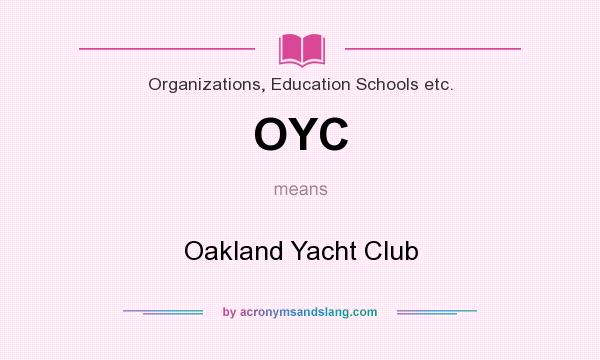 What does OYC mean? It stands for Oakland Yacht Club
