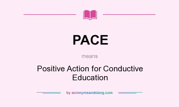 What does PACE mean? It stands for Positive Action for Conductive Education