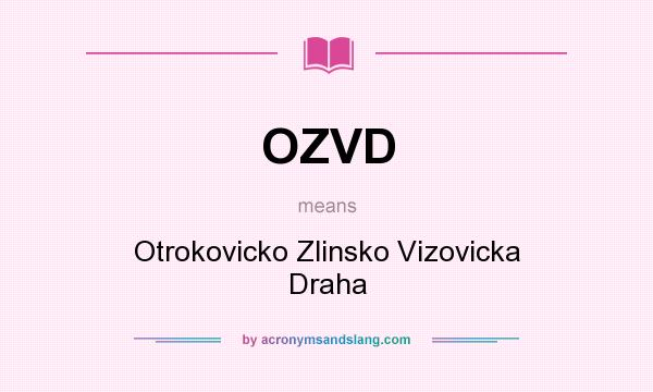 What does OZVD mean? It stands for Otrokovicko Zlinsko Vizovicka Draha