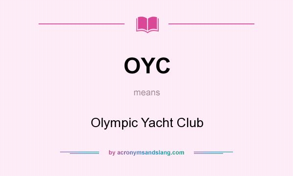 What does OYC mean? It stands for Olympic Yacht Club