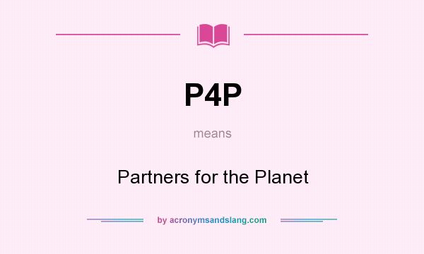 What does P4P mean? It stands for Partners for the Planet