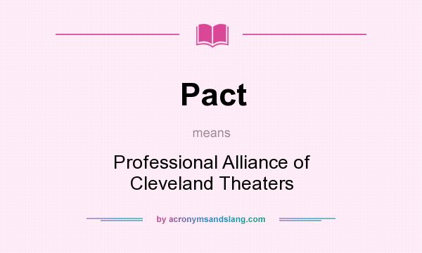What does Pact mean? It stands for Professional Alliance of Cleveland Theaters