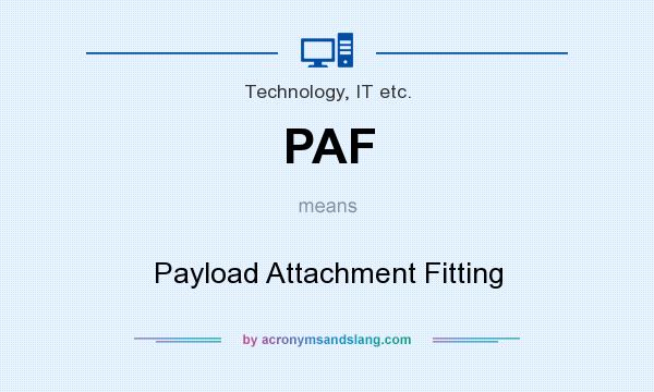 What does PAF mean? It stands for Payload Attachment Fitting