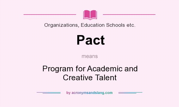 What does Pact mean? It stands for Program for Academic and Creative Talent
