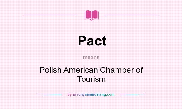 What does Pact mean? It stands for Polish American Chamber of Tourism