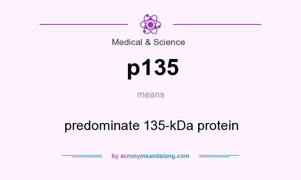 What does p135 mean? It stands for predominate 135-kDa protein