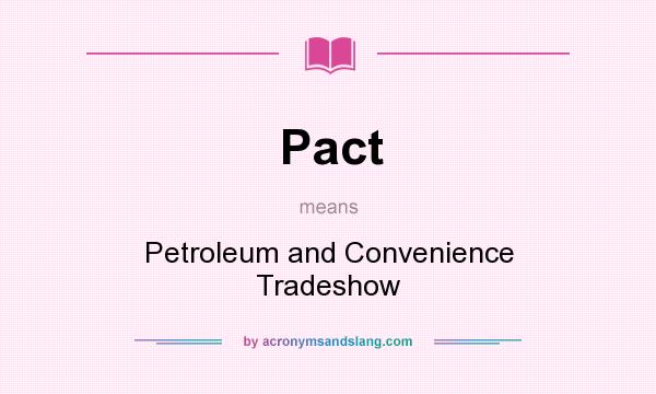 What does Pact mean? It stands for Petroleum and Convenience Tradeshow