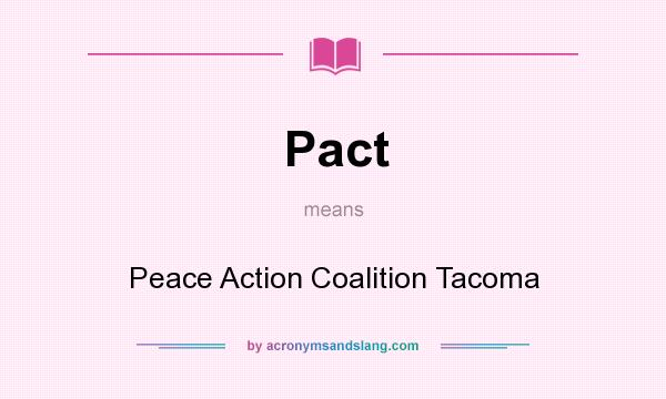 What does Pact mean? It stands for Peace Action Coalition Tacoma