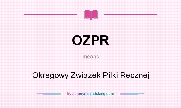 What does OZPR mean? It stands for Okregowy Zwiazek Pilki Recznej