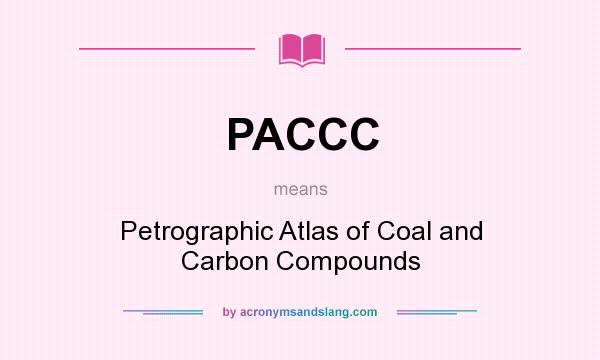 What does PACCC mean? It stands for Petrographic Atlas of Coal and Carbon Compounds