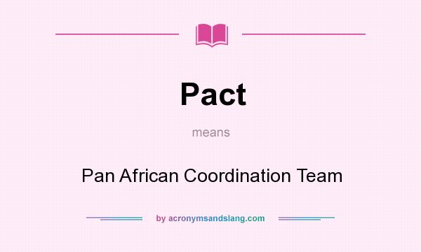 What does Pact mean? It stands for Pan African Coordination Team