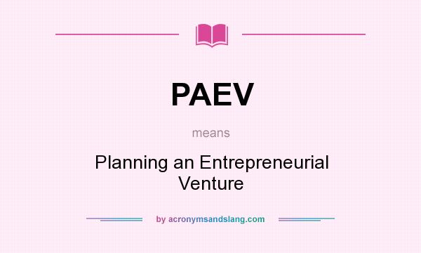 What does PAEV mean? It stands for Planning an Entrepreneurial Venture
