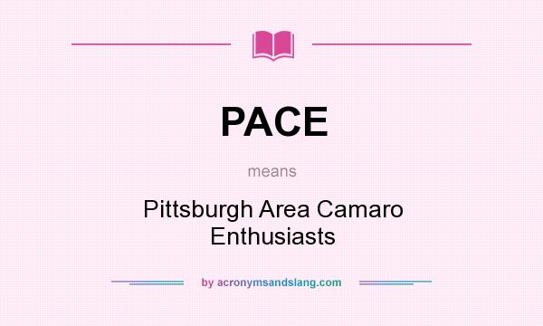 What does PACE mean? It stands for Pittsburgh Area Camaro Enthusiasts