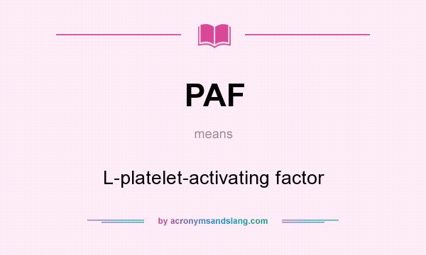 What does PAF mean? It stands for L-platelet-activating factor