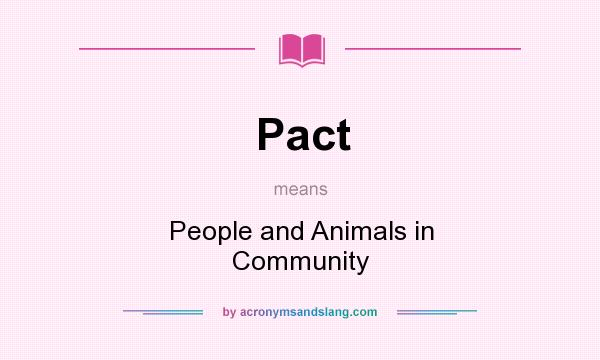 What does Pact mean? It stands for People and Animals in Community