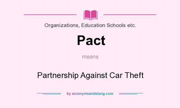 What does Pact mean? It stands for Partnership Against Car Theft