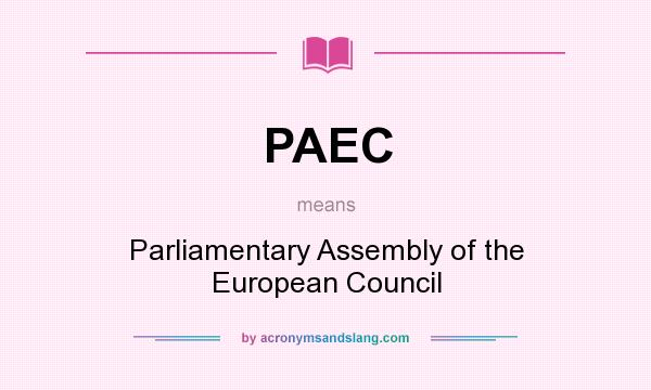What does PAEC mean? It stands for Parliamentary Assembly of the European Council