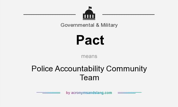 What does Pact mean? It stands for Police Accountability Community Team