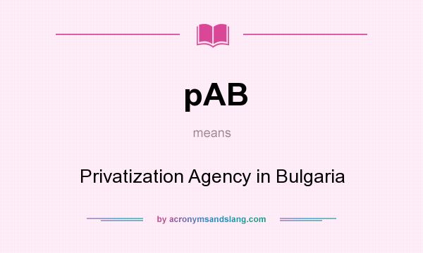 What does pAB mean? It stands for Privatization Agency in Bulgaria