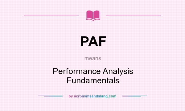 What does PAF mean? It stands for Performance Analysis Fundamentals