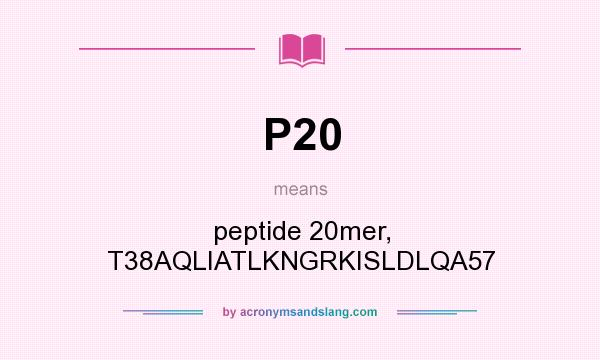 What does P20 mean? It stands for peptide 20mer, T38AQLIATLKNGRKISLDLQA57