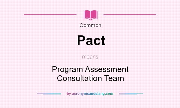 What does Pact mean? It stands for Program Assessment Consultation Team