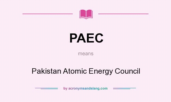 What does PAEC mean? It stands for Pakistan Atomic Energy Council