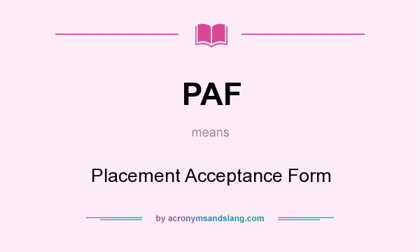What does PAF mean? It stands for Placement Acceptance Form