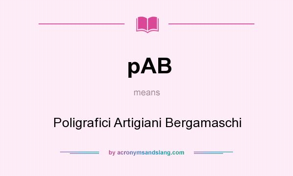 What does pAB mean? It stands for Poligrafici Artigiani Bergamaschi