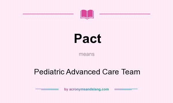 What does Pact mean? It stands for Pediatric Advanced Care Team
