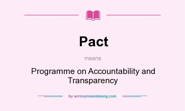 What does Pact mean? It stands for Programme on Accountability and Transparency