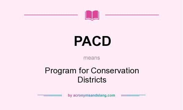 What does PACD mean? It stands for Program for Conservation Districts