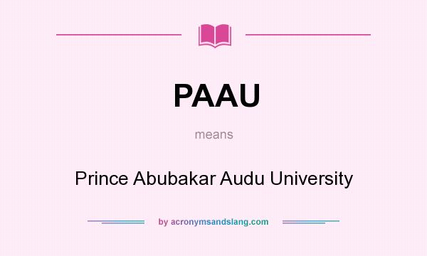 What does PAAU mean? It stands for Prince Abubakar Audu University