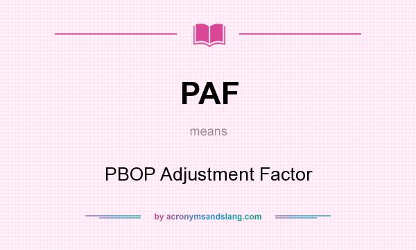 What does PAF mean? It stands for PBOP Adjustment Factor
