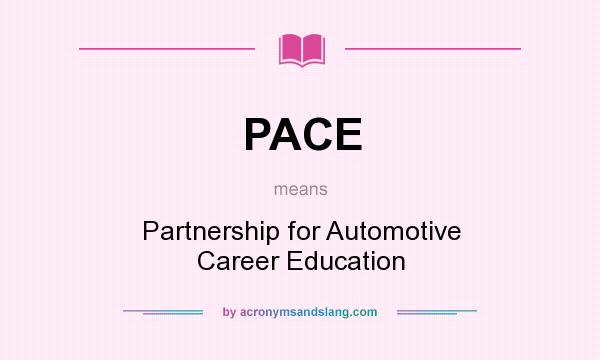 What does PACE mean? It stands for Partnership for Automotive Career Education