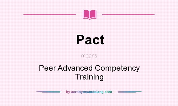 What does Pact mean? It stands for Peer Advanced Competency Training