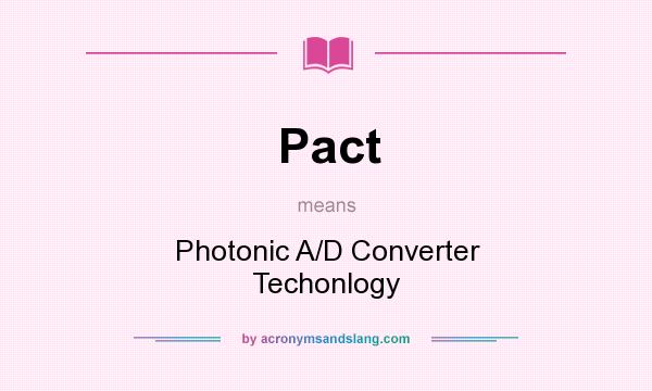 What does Pact mean? It stands for Photonic A/D Converter Techonlogy