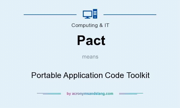 What does Pact mean? It stands for Portable Application Code Toolkit