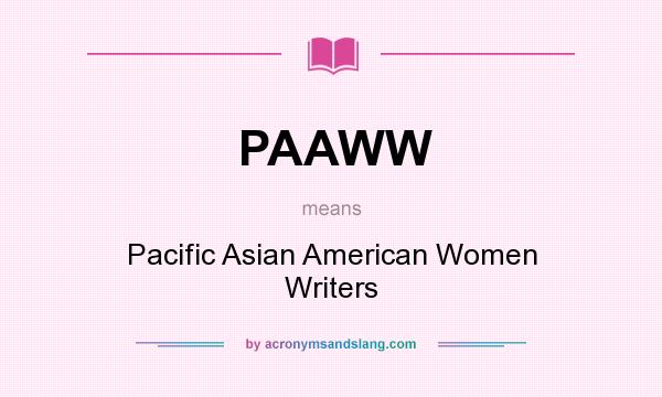 What does PAAWW mean? It stands for Pacific Asian American Women Writers
