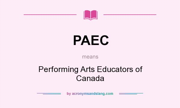 What does PAEC mean? It stands for Performing Arts Educators of Canada