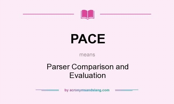 What does PACE mean? It stands for Parser Comparison and Evaluation