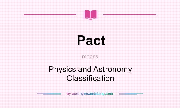 What does Pact mean? It stands for Physics and Astronomy Classification