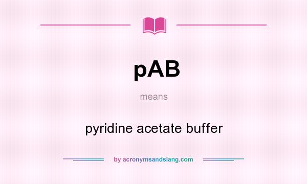 What does pAB mean? It stands for pyridine acetate buffer