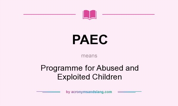 What does PAEC mean? It stands for Programme for Abused and Exploited Children