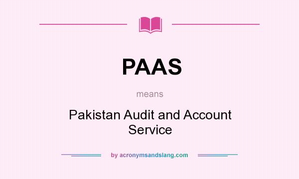 What does PAAS mean? It stands for Pakistan Audit and Account Service