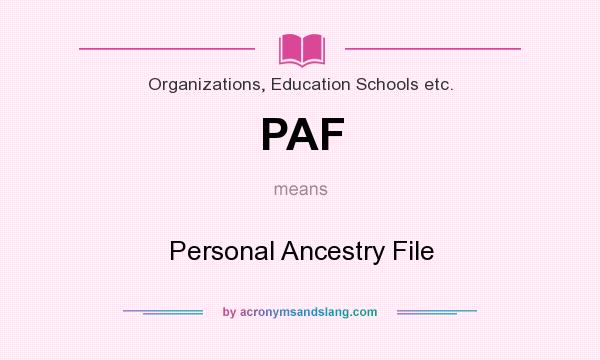 What does PAF mean? It stands for Personal Ancestry File