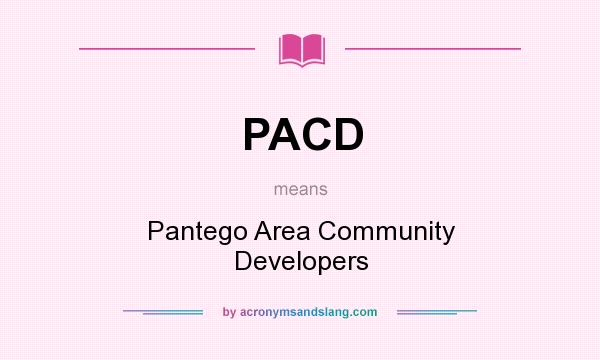 What does PACD mean? It stands for Pantego Area Community Developers