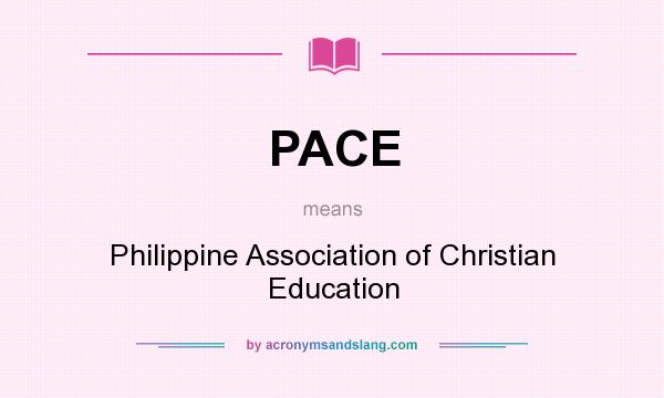 What does PACE mean? It stands for Philippine Association of Christian Education