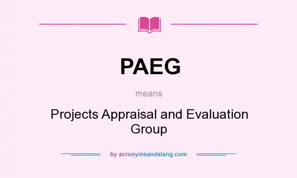 What does PAEG mean? It stands for Projects Appraisal and Evaluation Group
